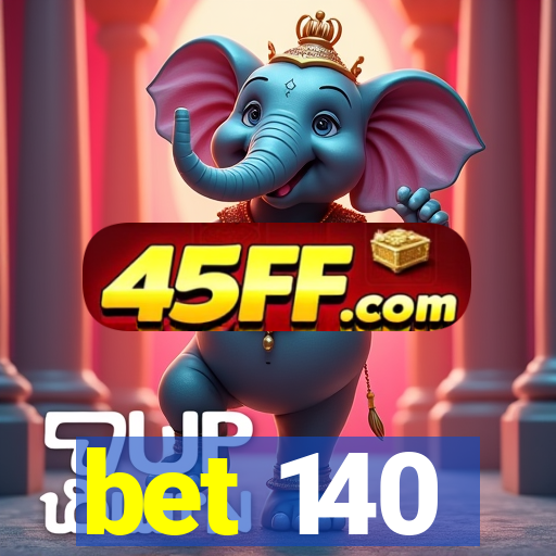 bet 140